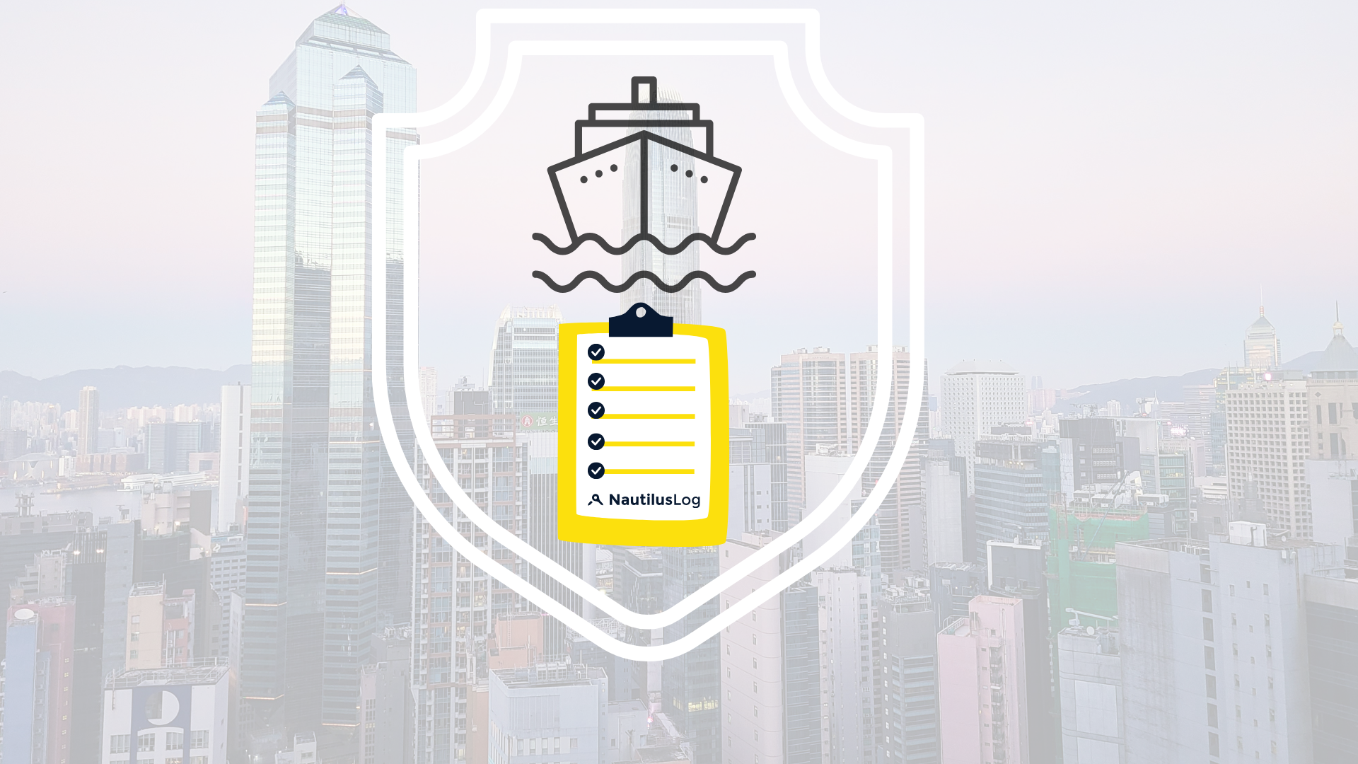 Illustration showing a ship icon above a yellow clipboard with NautilusLog logo and checklist, overlaid on a faded cityscape of Hong Kong's skyscrapers with a white shield-shaped frame.