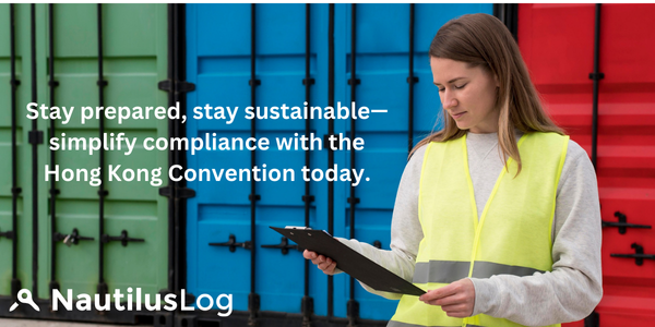 Maritime inspector in safety vest reviewing documents against colorful shipping containers, with text overlay 'Stay prepared, stay sustainable—simplify compliance with the Hong Kong Convention today' and NautilusLog logo.
